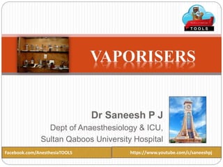 Dr Saneesh P J
Dept of Anaesthesiology & ICU,
Sultan Qaboos University Hospital
Facebook.com/AnesthesiaTOOLS https://www.youtube.com/c/saneeshpj
 