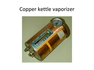 Copper kettle vaporizer
 