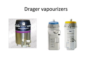 Drager vapourizers
 