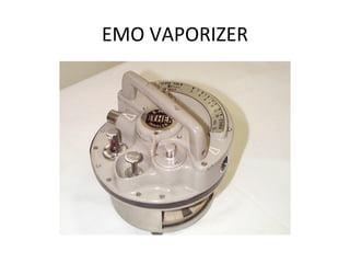 EMO VAPORIZER
 
