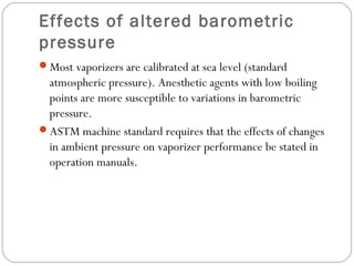 2% of 500 mmHg ambient pressure (altitude of 10,000 feet) is 10 mmHg

.

1% of halothane at sea level is 7.6 mmHg.

BRAIN ...