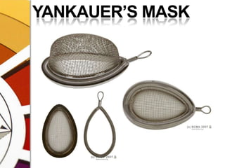 YANKAUER’S MASK