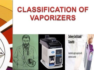 CLASSIFICATION OF    VAPORIZERS