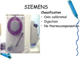 SIEMENS
Classification
• Conc calibrated
• Injection
• No thermocompensation
 