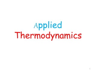 Applied
Thermodynamics
1
 