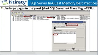  Use large pages in the guest (start SQL Server w/ Trace flag –T834)
SQL Server In-Guest Memory Best Practices
 