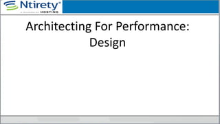 Architecting For Performance:
Design
 