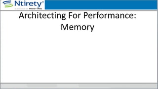Architecting For Performance:
Memory
 