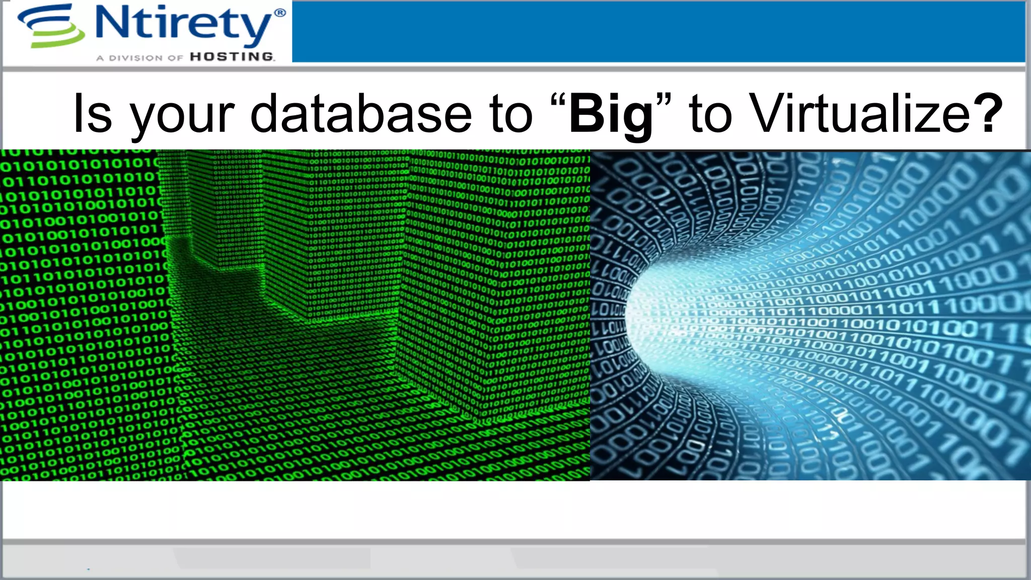 Is your database to “Big” to Virtualize?
 