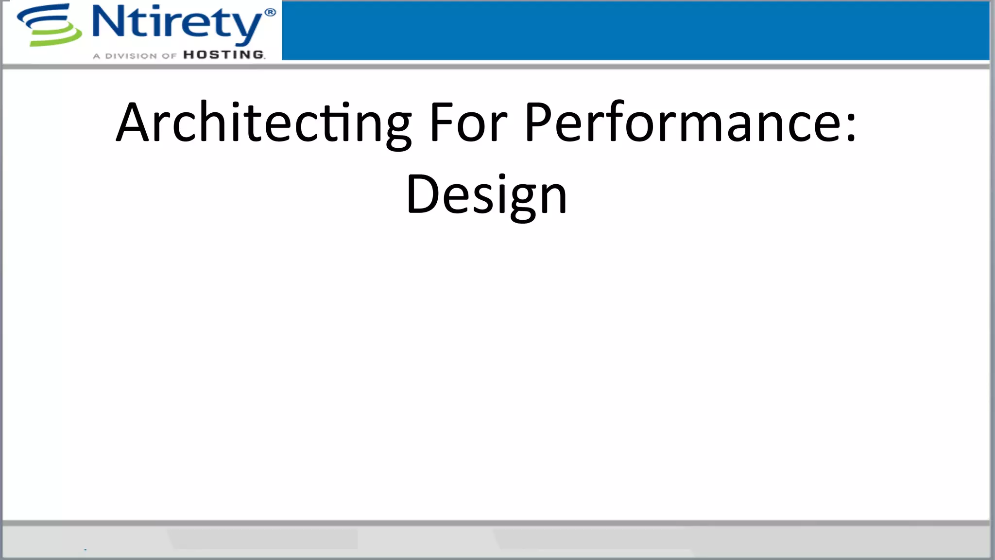ArchitecSng	
  For	
  Performance:	
  
Design	
  
 