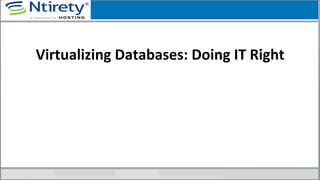 Virtualizing	
  Databases:	
  Doing	
  IT	
  Right	
  
 