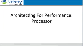 ArchitecSng	
  For	
  Performance:	
  
Processor	
  
 