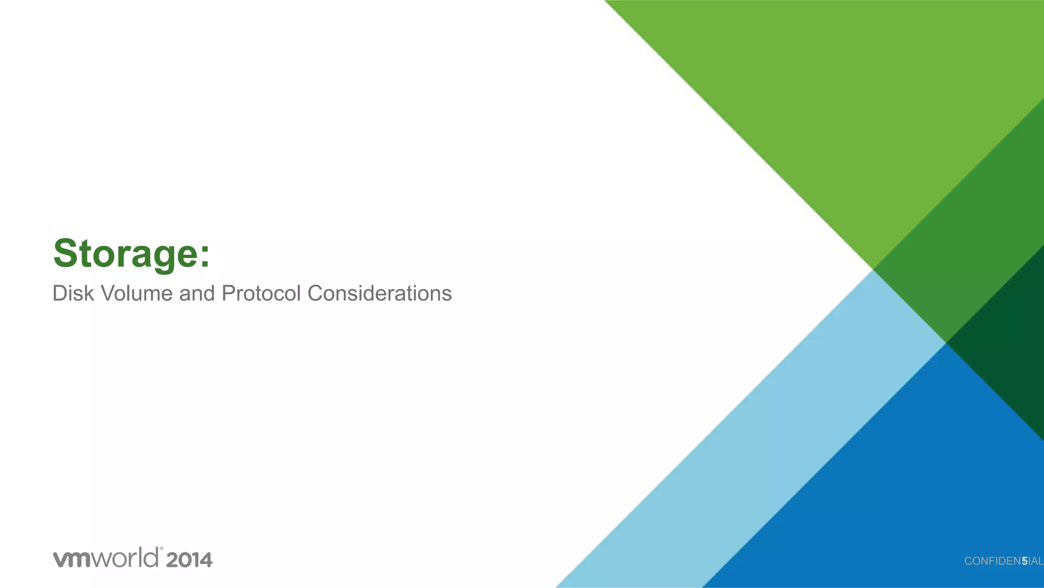 Storage: Disk Volume and Protocol Considerations CONFIDENTIAL5 