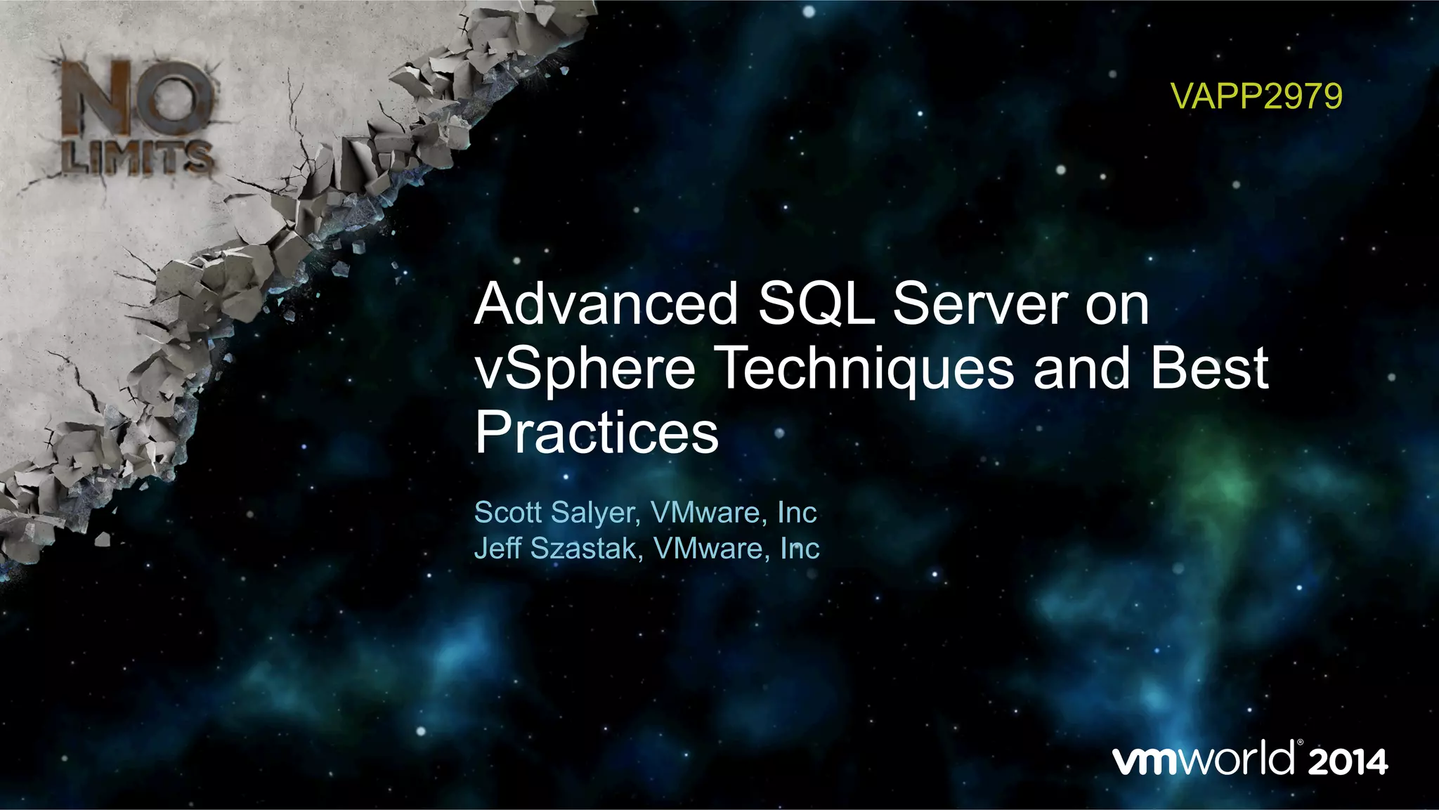 Advanced SQL Server on vSphere Techniques and Best Practices VAPP2979 Scott Salyer, VMware, Inc Jeff Szastak, VMware, Inc 