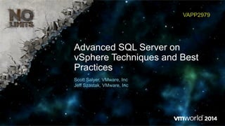 Advanced SQL Server on
vSphere Techniques and Best
Practices
VAPP2979
Scott Salyer, VMware, Inc
Jeff Szastak, VMware, Inc
 
