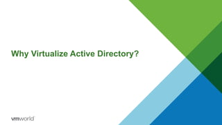 Why Virtualize Active Directory?
 