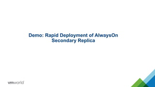 Demo: Rapid Deployment of AlwaysOn
Secondary Replica
 