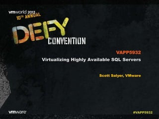 Virtualizing Highly Available SQL Servers
Scott Salyer, VMware
VAPP5932
#VAPP5932
 