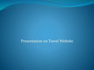 Presentation on Travel Website
 