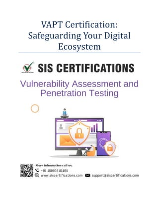 VAPT Certification:
Safeguarding Your Digital
Ecosystem
 