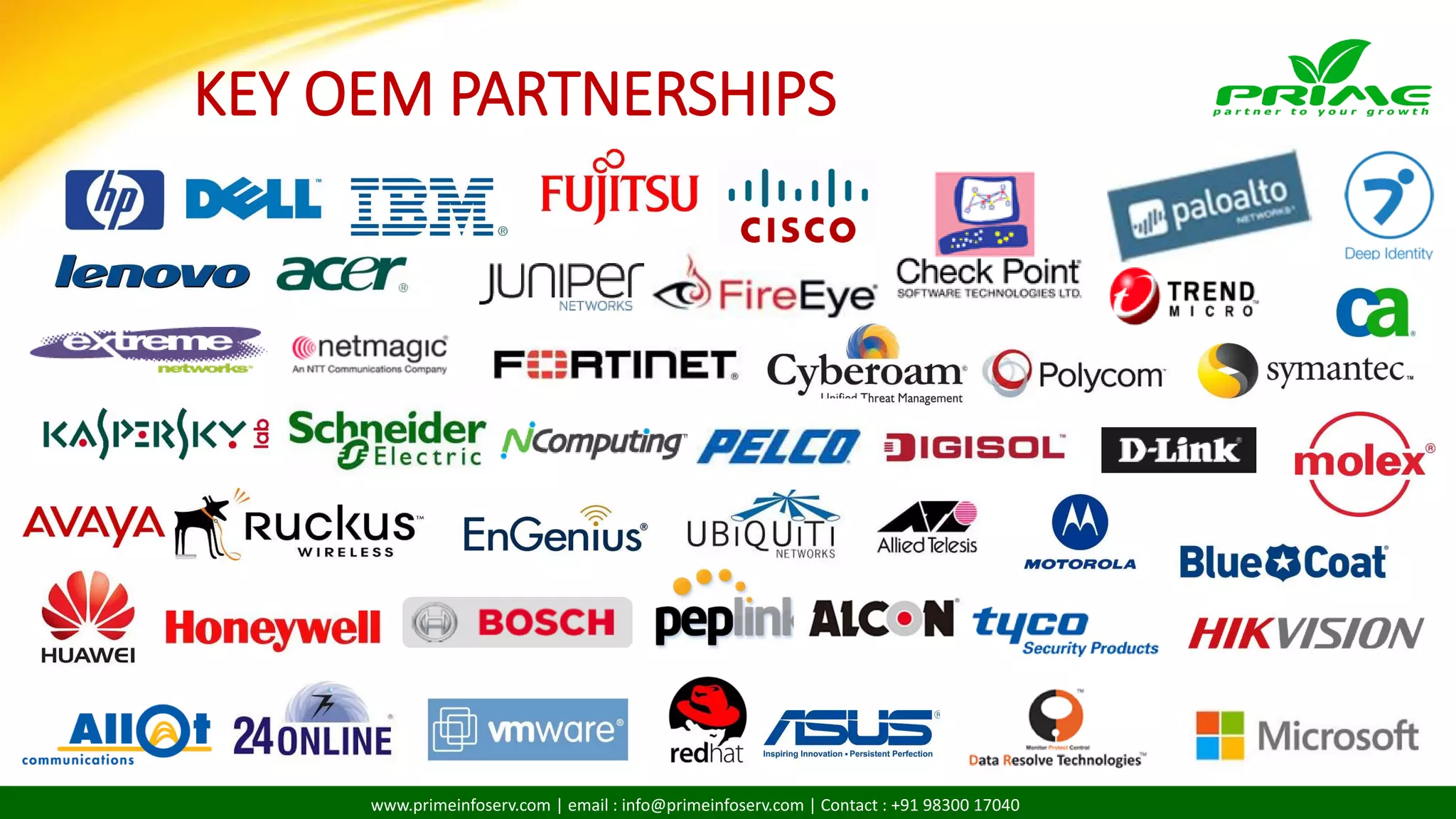 www.primeinfoserv.com | email : info@primeinfoserv.com | Contact : +91 98300 17040
KEY OEM PARTNERSHIPS
 