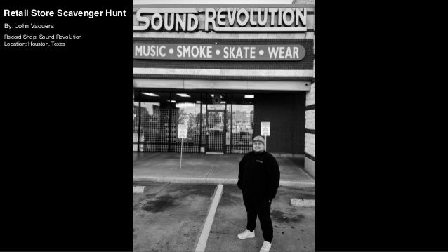Retail Store Scavenger Hunt
Record Shop: Sound Revolution

Location: Houston, Texas
By: John Vaquera
 
