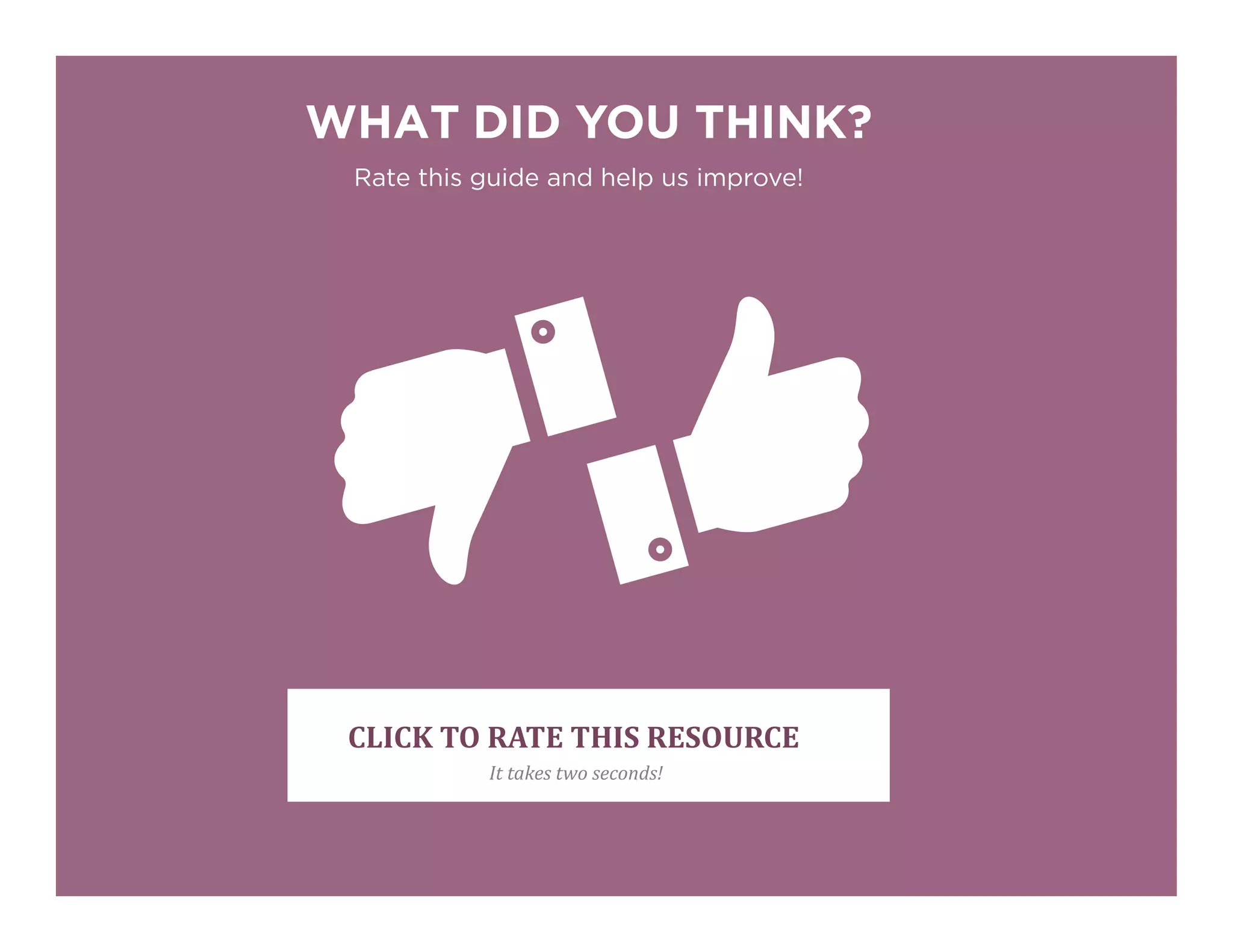 WHAT DID YOU THINK?
Rate this guide and help us improve!
CLICK TO RATE THIS RESOURCE
It takes two seconds!
 