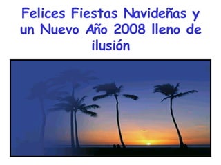 Felices Fiestas Navideñas y un Nuevo Año 2008 lleno de ilusión 
