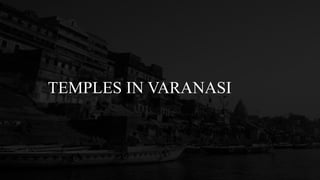 TEMPLES IN VARANASI
 
