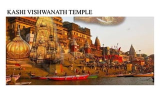 KASHI VISHWANATH TEMPLE
 
