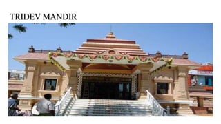 TRIDEV MANDIR
 