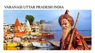 VARANASI UTTAR PRADESH INDIA
 