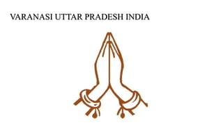 VARANASI UTTAR PRADESH INDIA
 