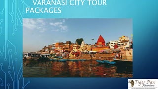 VARANASI CITY TOUR
PACKAGES
 