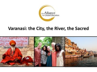 Varanasi: the City, the River, the Sacred
 