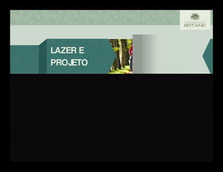 LAZER E
PROJETO
PLANTA
LOCALIZAÇÃO
 