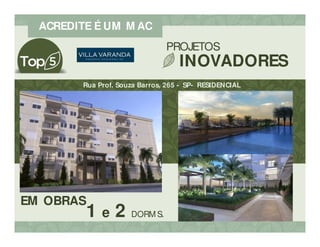 ACREDITE É UM M AC
1 e 2 DORM S.
Rua Prof. Souza Barros, 265 - SP- RESIDENCIAL
EM OBRAS
PROJETOS
INOVADORES
 
