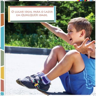 O lugar ideal para o Lazer
em QUALQUER idade.

Book_Varandas_AGOSTO_2012_FINAL_8 8

28/08/2012 15:36:46

 