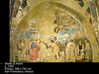 •   Death of Adam
    c. 1452
    Fresco, 390 x 747 cm
    San Francesco, Arezzo
 