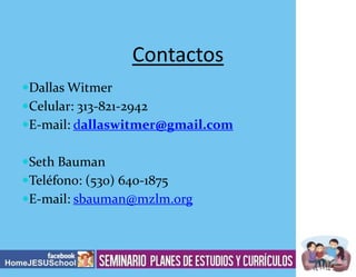 Contactos
Dallas Witmer
Celular: 313-821-2942
E-mail: dallaswitmer@gmail.com
Seth Bauman
Teléfono: (530) 640-1875
E-mail: sbauman@mzlm.org

 
