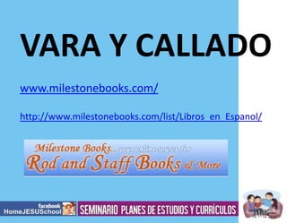 VARA Y CALLADO
www.milestonebooks.com/
http://www.milestonebooks.com/list/Libros_en_Espanol/

 