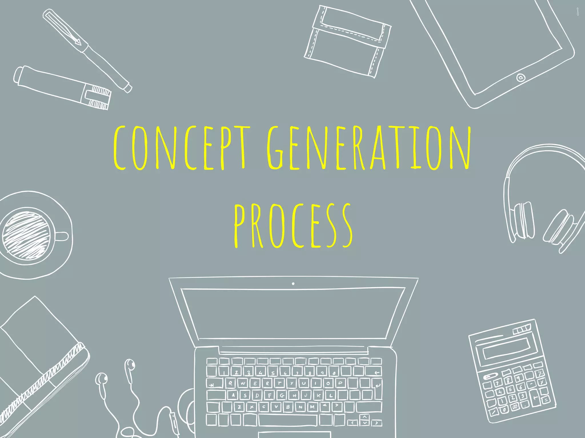 concept generation
process
8
 