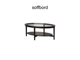 soffbord
 