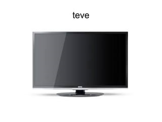 teve
 