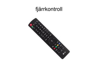 fjärrkontroll
 