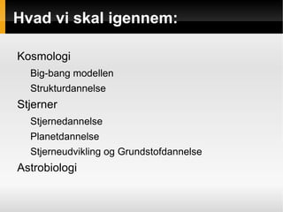 Hvad vi skal igennem: Kosmologi Big-bang modellen 