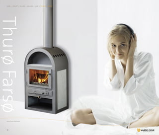 34
Luxe | Linux® | In-Line | On-Line | Line | Thurø | Farsø
Varde Thurø | stéatite gris
ThurøFarsø
www.vardeovne.dk
 