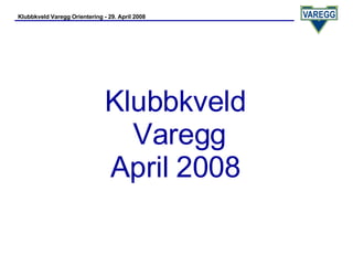 Klubbkveld  Varegg April 2008  