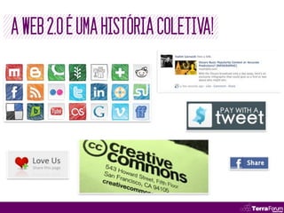 A WEB 2.0 É UMA HISTÓRIA COLETIVA!
 
