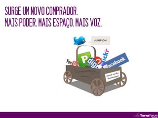 SURGE UM NOVO COMPRADOR.
MAIS PODER. MAIS ESPAÇO. MAIS VOZ.
 